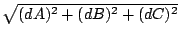 $ \sqrt{{(dA)^{2}+(dB)^{2}+(dC)^{2}}}$