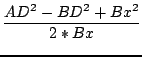$\displaystyle {\frac{{AD^{2}-BD^{2}+Bx^{2}}}{{2*Bx}}}$
